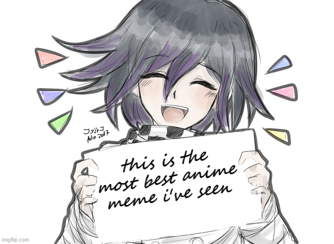 Kokichi holding blank sign | this is the most best anime meme i've seen | image tagged in kokichi holding blank sign | made w/ Imgflip meme maker