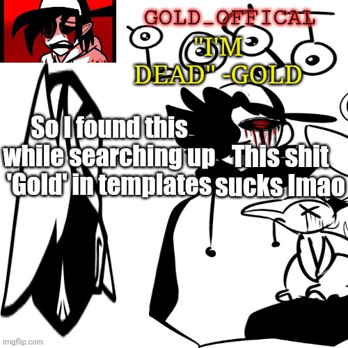 This shit sucks lmao; So I found this while searching up 'Gold' in templates | image tagged in gold announcement template | made w/ Imgflip meme maker