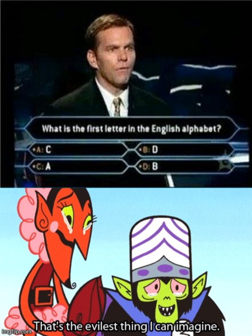 image tagged in that's the evilest thing,who wants to be a millionaire | made w/ Imgflip meme maker