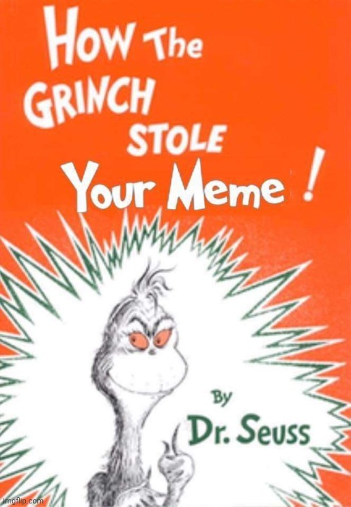 Meme Grabbing Grinch | image tagged in the grinch,stealing memes,repost,christmas memes | made w/ Imgflip meme maker