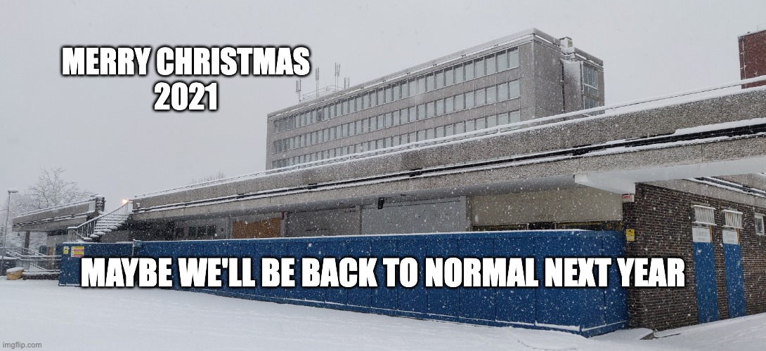 Old Sheer House in the snow 2021 | MERRY CHRISTMAS
2021; MAYBE WE'LL BE BACK TO NORMAL NEXT YEAR | image tagged in brutalism,soviet architecture,west byfleet,sheer house,christmas 2021 | made w/ Imgflip meme maker