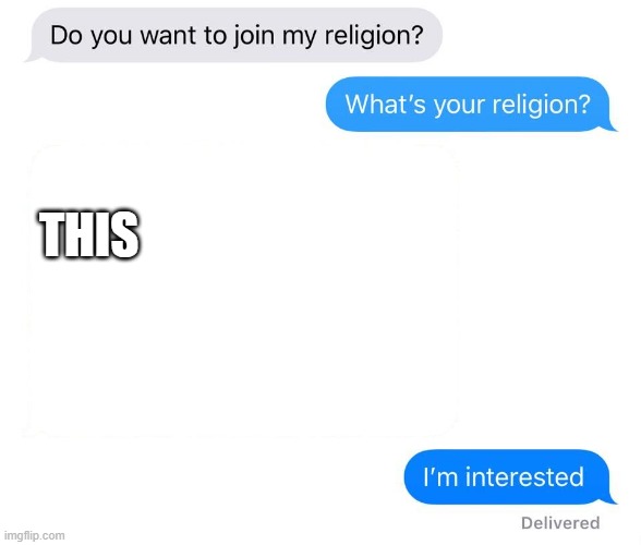 whats your religion | THIS | image tagged in whats your religion | made w/ Imgflip meme maker