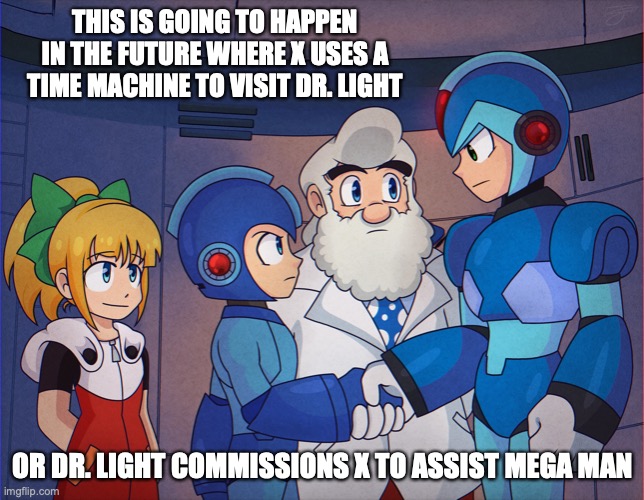Mega Man and X | THIS IS GOING TO HAPPEN IN THE FUTURE WHERE X USES A TIME MACHINE TO VISIT DR. LIGHT; OR DR. LIGHT COMMISSIONS X TO ASSIST MEGA MAN | image tagged in megaman,megaman x,memes | made w/ Imgflip meme maker