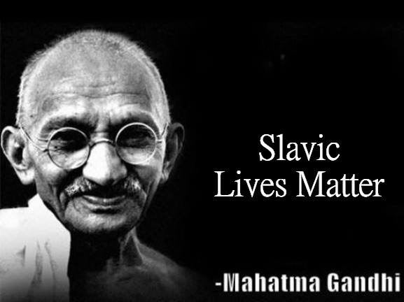 Mahatma Gandhi Rocks | Slavic Lives Matter | image tagged in mahatma gandhi rocks,slavic lives matter | made w/ Imgflip meme maker