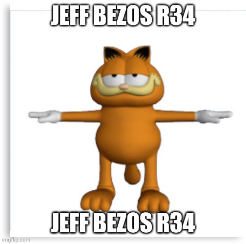 Jeff bezos r34 | JEFF BEZOS R34; JEFF BEZOS R34 | made w/ Imgflip meme maker