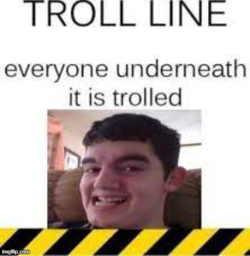 bo | image tagged in troll line 1 | made w/ Imgflip meme maker