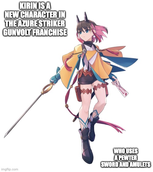 Kirin | KIRIN IS A NEW CHARACTER IN THE AZURE STRIKER GUNVOLT FRANCHISE; WHO USES A PEWTER SWORD AND AMULETS | image tagged in gaming,azure striker gunvolt,memes | made w/ Imgflip meme maker