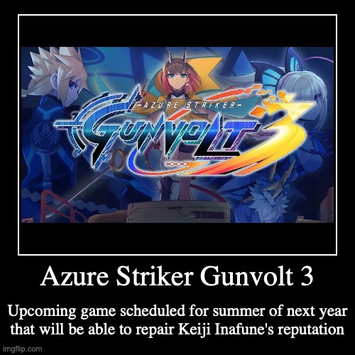 Azure Striker Gunvolt 3 | image tagged in demotivationals,gaming,azure striker gunvolt | made w/ Imgflip demotivational maker