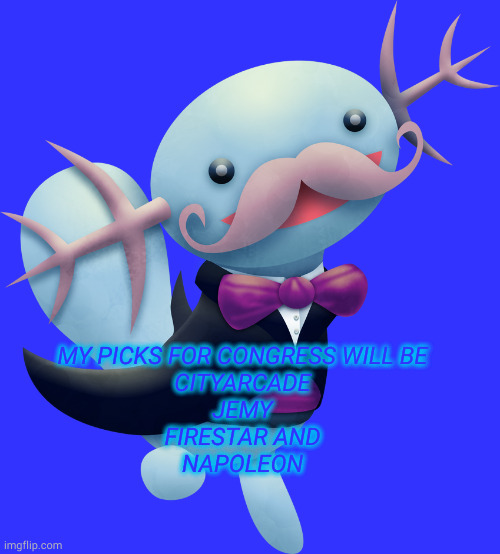 fancy template time, I'll change it if anyone doesn't want to be in Congress | MY PICKS FOR CONGRESS WILL BE
CITYARCADE
JEMY
FIRESTAR AND
NAPOLEON | made w/ Imgflip meme maker