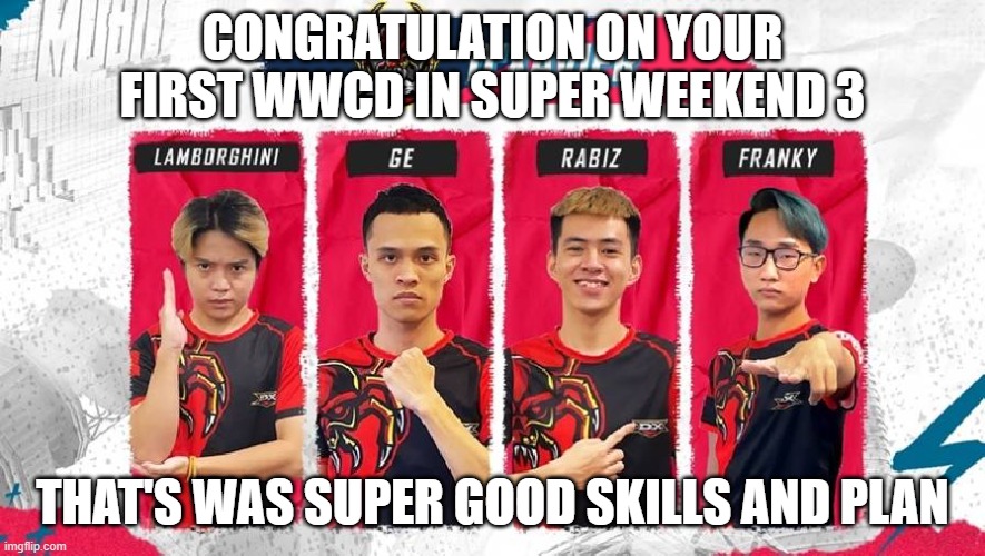 Congratulation for ur first WWCD | CONGRATULATION ON YOUR FIRST WWCD IN SUPER WEEKEND 3; THAT'S WAS SUPER GOOD SKILLS AND PLAN | image tagged in pubg | made w/ Imgflip meme maker