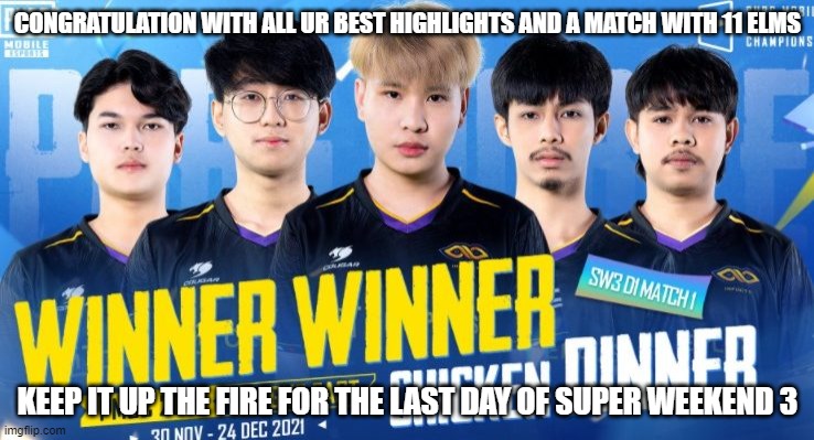 Keep it up, The Infinity | CONGRATULATION WITH ALL UR BEST HIGHLIGHTS AND A MATCH WITH 11 ELMS; KEEP IT UP THE FIRE FOR THE LAST DAY OF SUPER WEEKEND 3 | image tagged in pubg | made w/ Imgflip meme maker