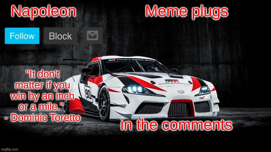 Napoleon's Supra Announcement temp | Meme plugs; in the comments | image tagged in napoleon's supra announcement temp | made w/ Imgflip meme maker