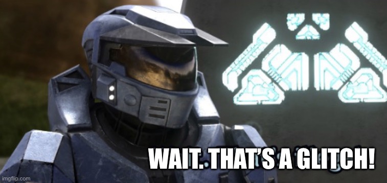 Wait. That’s Illegal. | WAIT. THAT’S A GLITCH! | image tagged in wait that s illegal | made w/ Imgflip meme maker