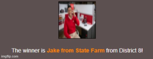The Winner is Jake from State Farm from District 8 Blank Meme Template