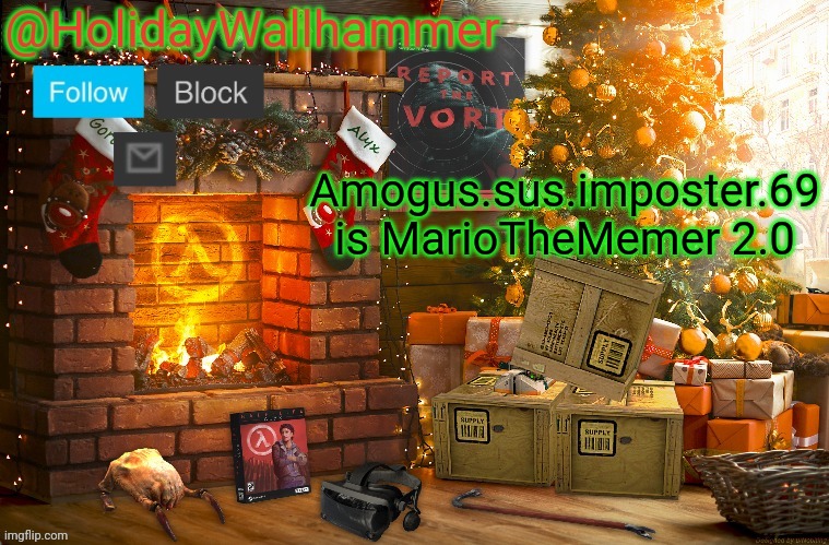 Amogus.sus.imposter.69 is MarioTheMemer 2.0 | image tagged in wallhammer christmas temp | made w/ Imgflip meme maker