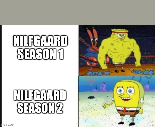 Strong VS Weak Spongebob | NILFGAARD SEASON 1; NILFGAARD SEASON 2 | image tagged in strong vs weak spongebob | made w/ Imgflip meme maker