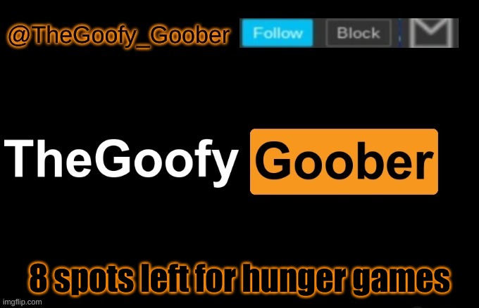 TheGoofy_Goober's announcement template | 8 spots left for hunger games | image tagged in thegoofy_goober's announcement template | made w/ Imgflip meme maker