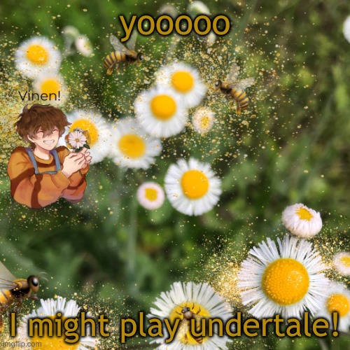 hello? | yooooo; I might play undertale! | image tagged in hello | made w/ Imgflip meme maker