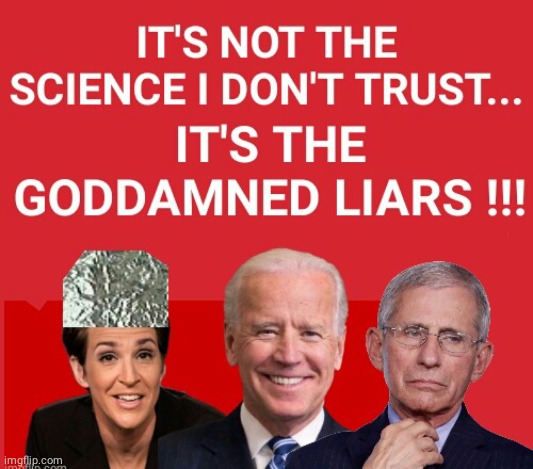 Trust Science not liars | image tagged in biden | made w/ Imgflip meme maker
