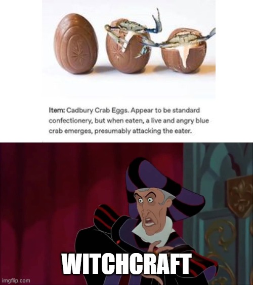 MMM, Some chocolate eggs-AHHHHHHHHHHHHHHHH | WITCHCRAFT | image tagged in witchcraft | made w/ Imgflip meme maker
