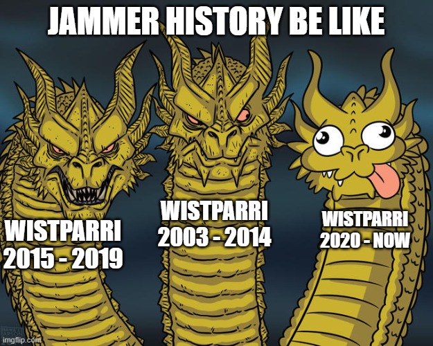 Wistparrian's Will Agree ? | JAMMER HISTORY BE LIKE; WISTPARRI 2003 - 2014; WISTPARRI 2020 - NOW; WISTPARRI 2015 - 2019 | image tagged in three-headed dragon,memes,funny memes | made w/ Imgflip meme maker