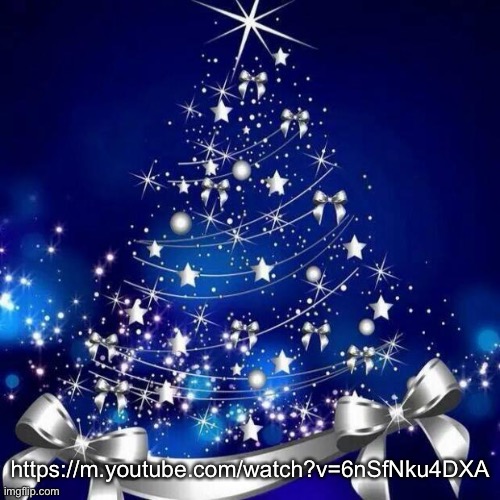 https://m.youtube.com/watch?v=6nSfNku4DXA | https://m.youtube.com/watch?v=6nSfNku4DXA | image tagged in merry christmas | made w/ Imgflip meme maker