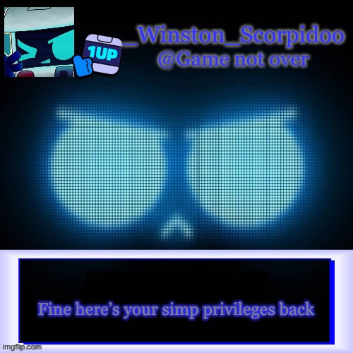 Winston's 8-Bit template | Fine here’s your simp privileges back | image tagged in winston's 8-bit template | made w/ Imgflip meme maker