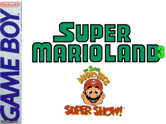 Super Mario Land 3: The Super Mario Bros Super Show | 3 | image tagged in fake gameboy game | made w/ Imgflip meme maker