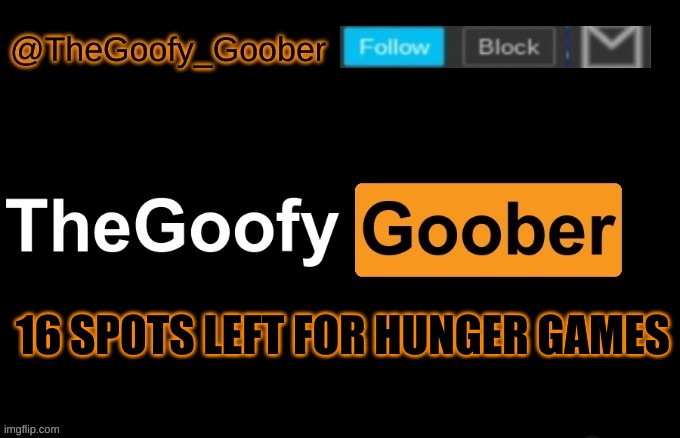 TheGoofy_Goober's announcement template | 16 SPOTS LEFT FOR HUNGER GAMES | image tagged in thegoofy_goober's announcement template | made w/ Imgflip meme maker