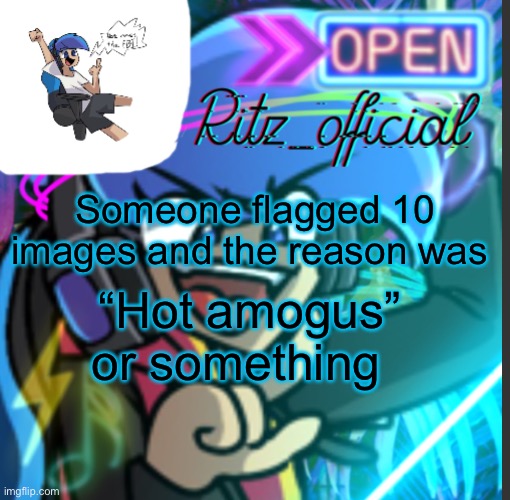 Someone flagged 10 images and the reason was; “Hot amogus” or something | image tagged in suction cup mans s amoraltra temp | made w/ Imgflip meme maker