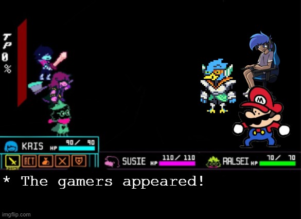 epic | * The gamers appeared! | image tagged in blank deltarune battle | made w/ Imgflip meme maker