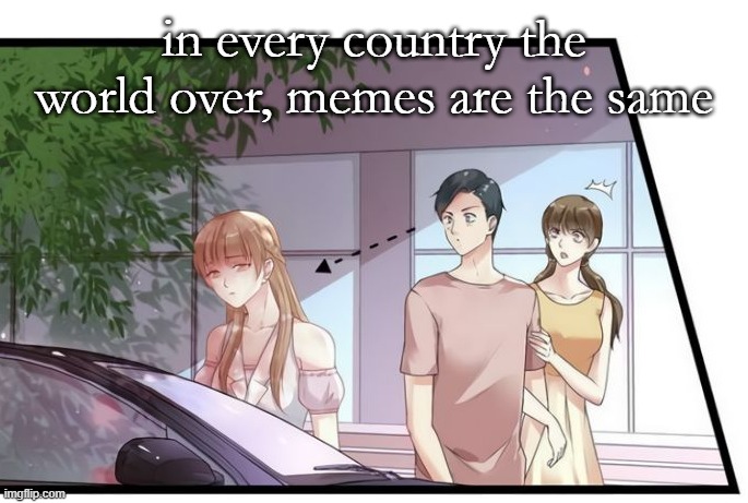 wow | in every country the world over, memes are the same | image tagged in distracted boyfriend,manga | made w/ Imgflip meme maker