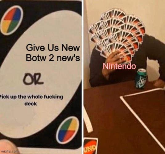 Nothing at the Game Awards  : ( | Give Us New Botw 2 new's; Nintendo | image tagged in pick up the whole f king deck,the legend of zelda breath of the wild 2 | made w/ Imgflip meme maker