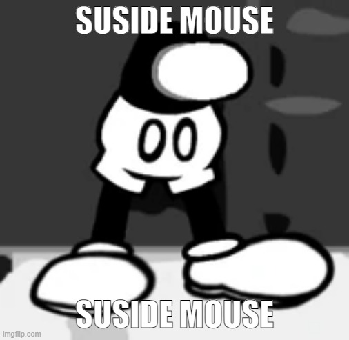 SUSIDE MOUSE; SUSIDE MOUSE | made w/ Imgflip meme maker