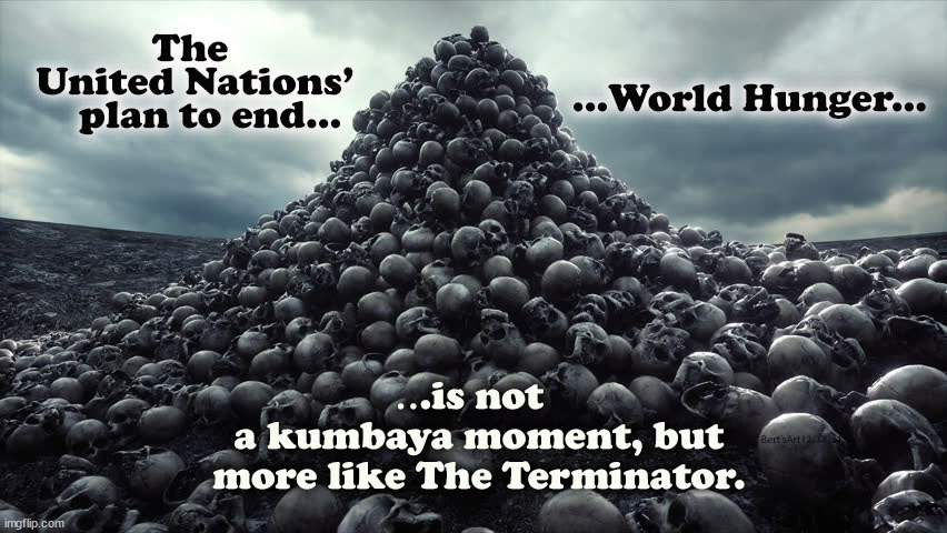 A United Nations Kumbaya to End World Hunger, but not quite like you thought it would be Agenda 2030 | image tagged in memes,un united nations,world hunger,christmas,agenda 2030 | made w/ Imgflip meme maker