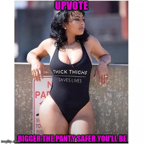 UPVOTE BIGGER THE PANTY SAFER YOU'LL BE | made w/ Imgflip meme maker
