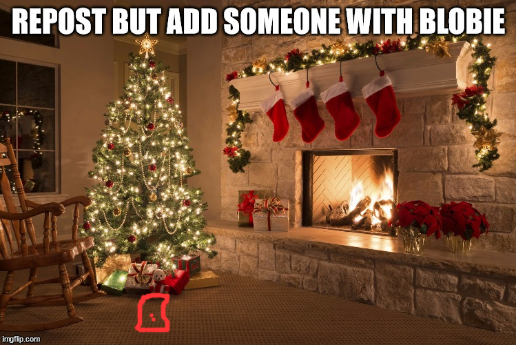 Merry Christmas | REPOST BUT ADD SOMEONE WITH BLOBIE | image tagged in merry christmas | made w/ Imgflip meme maker