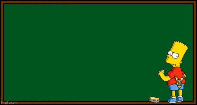 Bart Simpson - chalkboard | image tagged in bart simpson - chalkboard | made w/ Imgflip meme maker
