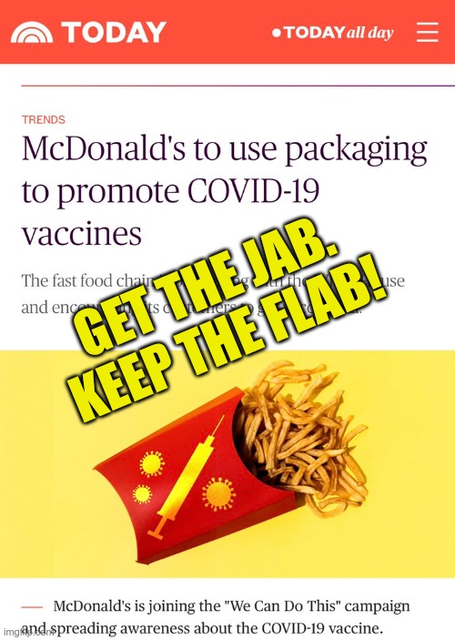 Get the jab. Keep the flab | GET THE JAB.
KEEP THE FLAB! | image tagged in covid vaccine | made w/ Imgflip meme maker