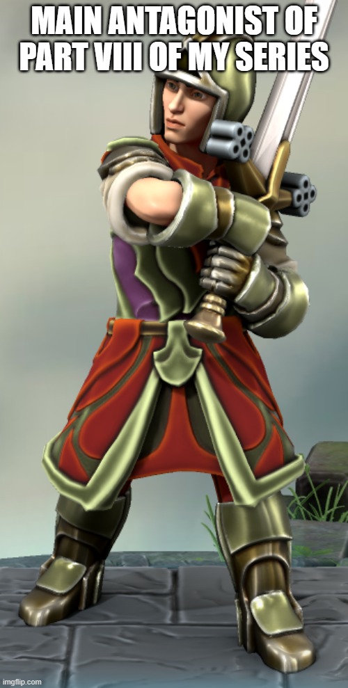 there will be as many parts as possible | MAIN ANTAGONIST OF PART VIII OF MY SERIES | image tagged in lucius decimus | made w/ Imgflip meme maker