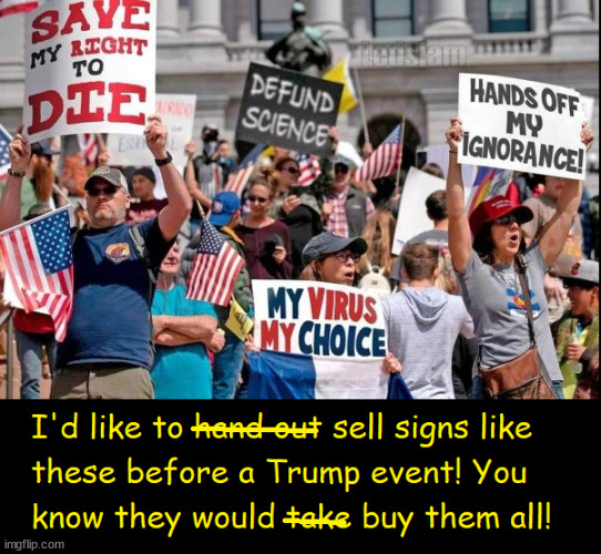 Here's your sign. | image tagged in maga,trump rally,suckers | made w/ Imgflip meme maker