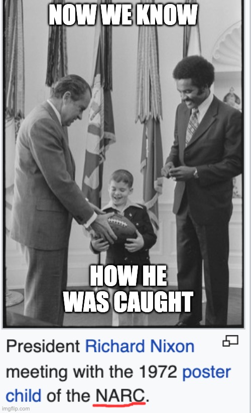 NOW WE KNOW HOW HE WAS CAUGHT | made w/ Imgflip meme maker