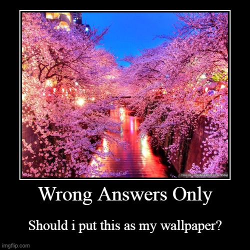 Wrong Answers! Wallpaper | image tagged in funny,demotivationals | made w/ Imgflip demotivational maker