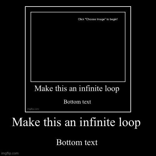 Make this an infinite loop - Imgflip