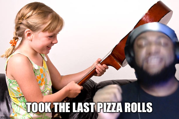 Don’t touch the rolls | TOOK THE LAST PIZZA ROLLS | image tagged in funny | made w/ Imgflip meme maker
