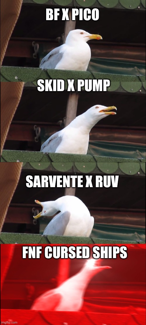 Inhaling Seagull but it’s FNF | BF X PICO; SKID X PUMP; SARVENTE X RUV; FNF CURSED SHIPS | image tagged in memes,inhaling seagull,fnf | made w/ Imgflip meme maker