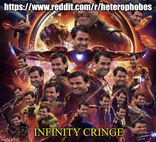 Infinity Cringe | https://www.reddit.com/r/heterophobes | image tagged in infinity cringe | made w/ Imgflip meme maker