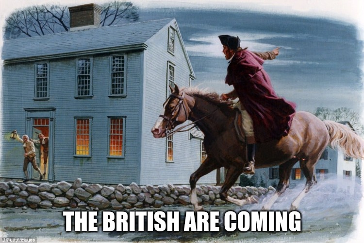 THE BRITISH ARE COMING | made w/ Imgflip meme maker