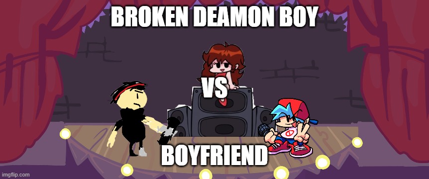broken demon boy (fan made) vs boyfriend (original) | BROKEN DEAMON BOY; VS; BOYFRIEND | image tagged in friday night funkin,fan art,meme,rap battle,rap god - something's wrong,broken | made w/ Imgflip meme maker