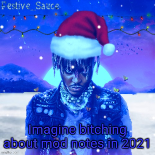 ‎ | Imagine bitching about mod notes in 2021 | made w/ Imgflip meme maker